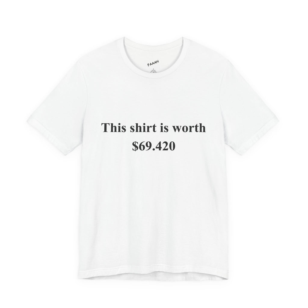 This is worth $69.420 T-Shirt