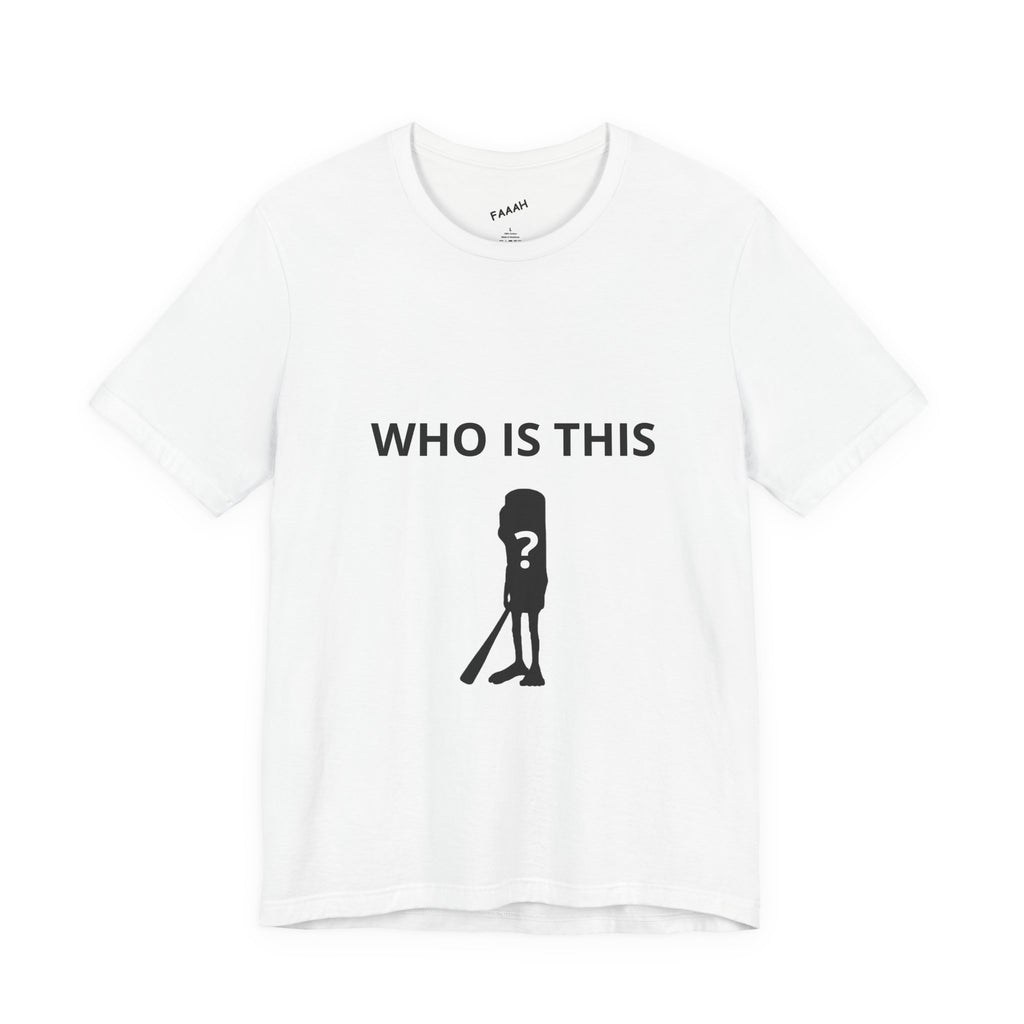 Who it this?T-Shirt